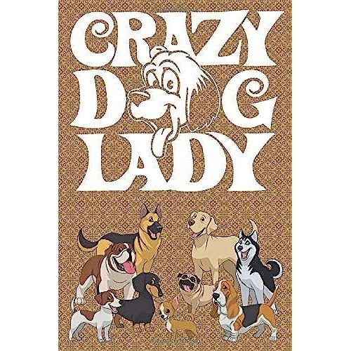 Crazy Dog Lady: Womens Dog Lovers Journal Notebook, 6 X 9 Inches,120 Lined Writing Pages, Matte Finish