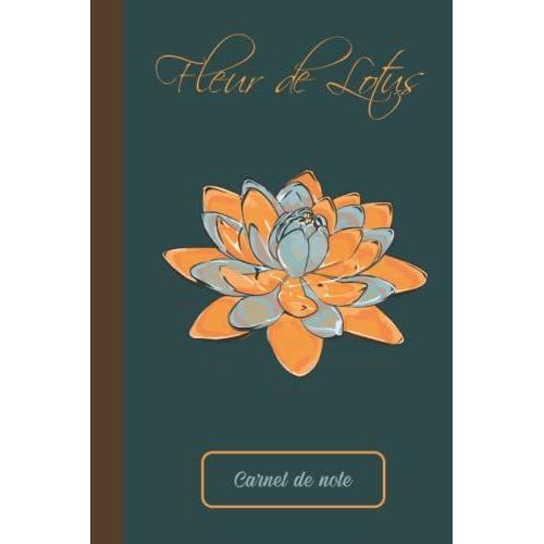 Carnet De Notes : Fleur De Lotus . Ligné - 120 Pages - 15,24 X 22,86 Cm - 6x 9 Pouces: Symbole De Pureté Absolue Et De L'eveil | Joli Carnet De Notes ... Personnel Et Original | Cadeau Pour ...