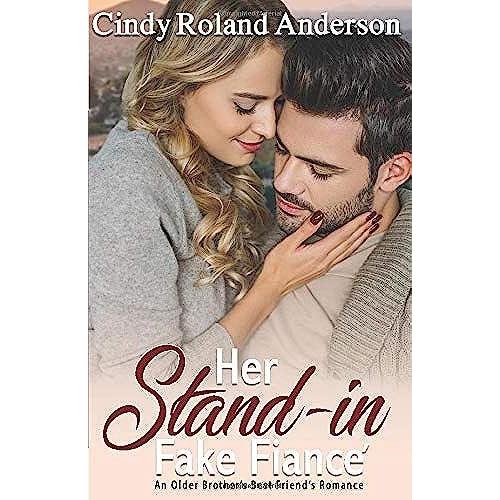 Her Stand-In Fake Fiancé: An Older Brother's Best Friend's Romance