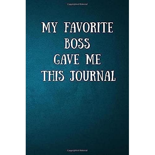 My Favorite Boss Gave Me This Journal: Notebook Journal Alternate Lined And Blank Pages | 120 Pages (6 X 9 Inches)