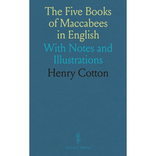 The Five Books Of Maccabees In English: With Notes And Illustrations