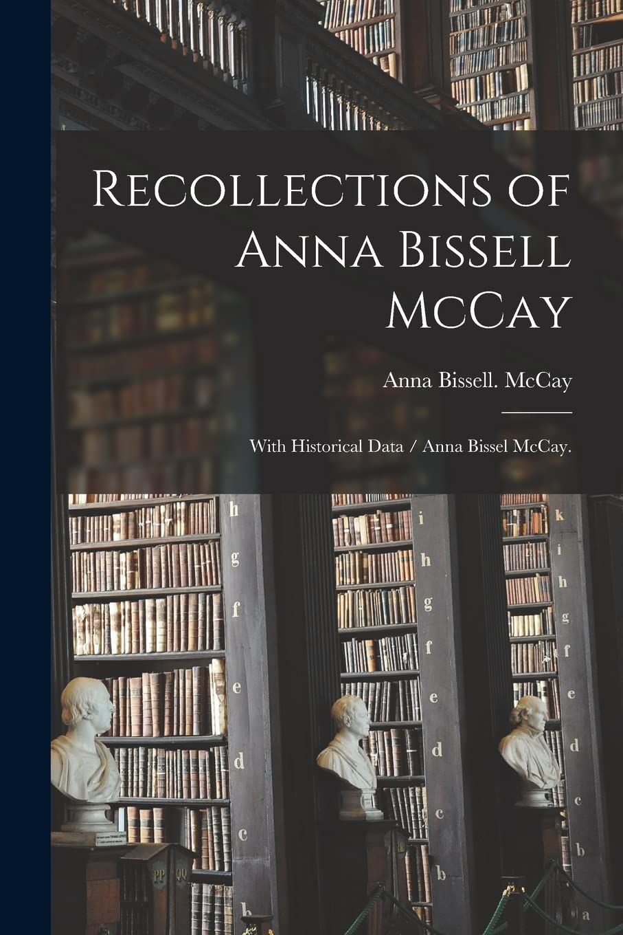 Recollections Of Anna Bissell Mccay