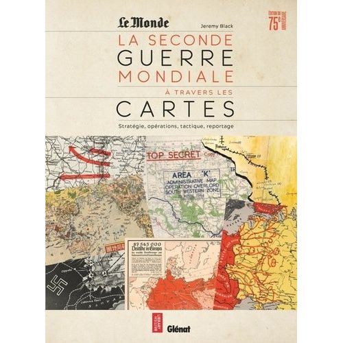 La Seconde Guerre Mondiale À Travers Les Cartes - Stratégie, Opérations, Tactique, Reportage