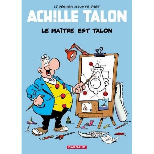 Achille Talon Tome 45 : Le Maitre Est Talon