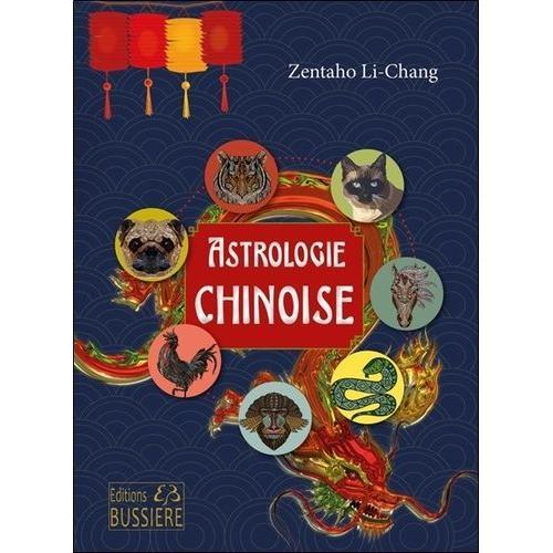 L'astrologie Chinoise - Signes, Caractères, Concordances Avec L'astrologie Occidentale