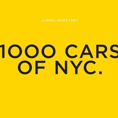Lionel Koretzky: 1000 Cars Of Nyc