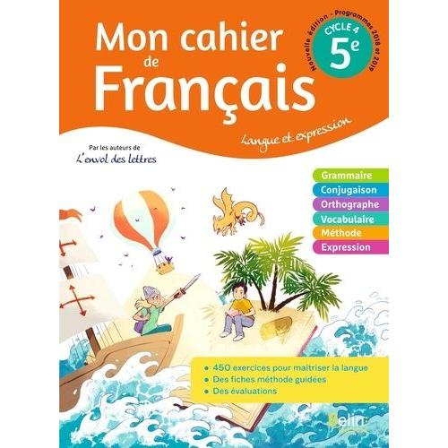 Mon Cahier De Français 5e Cycle 4 - Langue Et Expression