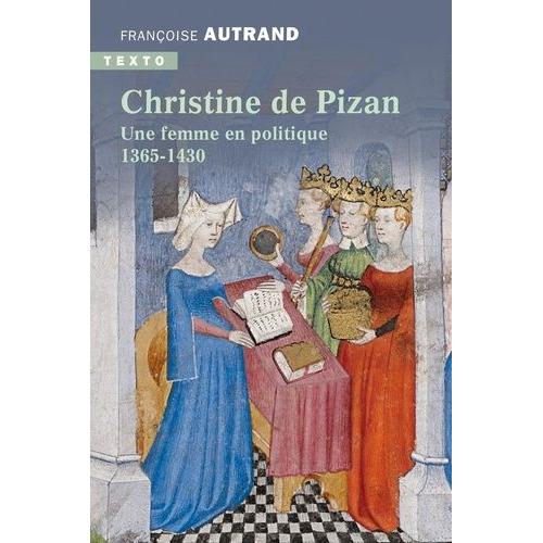 Christine De Pizan - Une Femme En Politique 1365-1430