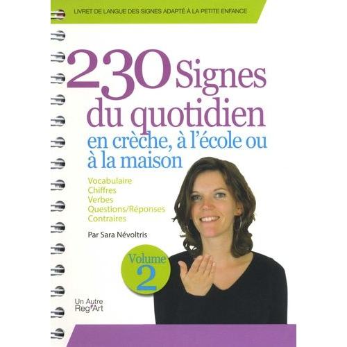 230 Signes Du Quotidien En Crèche, À L'école Ou À La Maison - Volume 2