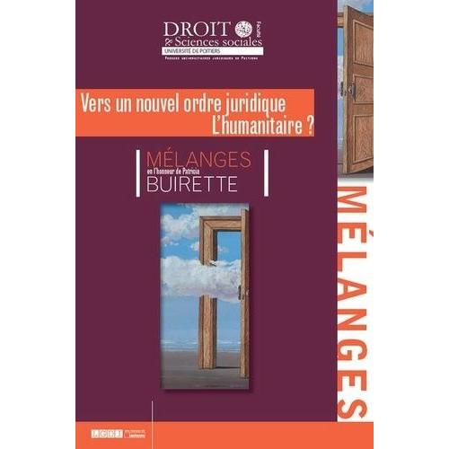 Mélanges Patricia Buirette - Vers Un Nouvel Ordre Juridique - LHumanitaire ?