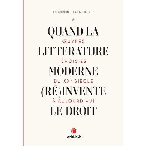 Quand La Littérature Du Monde Moderne (Ré)Invente Le Droit - Oeuvres Choisies Du Xxe Siècle À Aujourd'hui