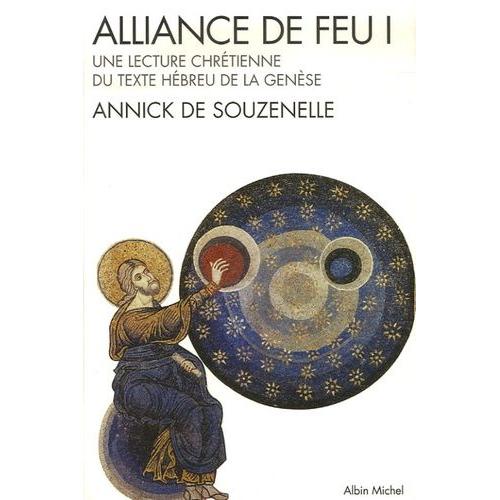 Alliance De Feu - Tome 1, Une Lecture Chrétienne Du Texte Hébreu De La Genèse
