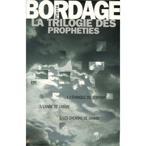 La Trilogie Des Prophéties - Coffret En 3 Volumes : Tome 1, L'evangile Du Serpent - Tome 2, L'ange De L'abîme - Tome 3, Les Chemins De Damas