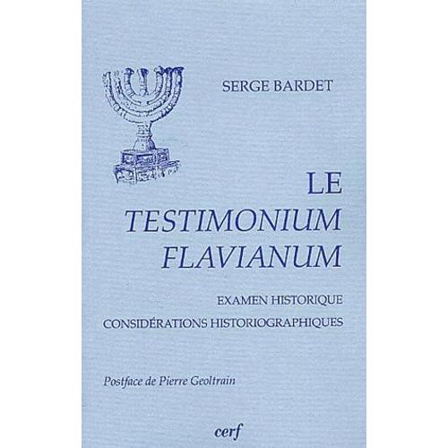 Le Testimonium Flavianum - Examen Historique, Considerations Historiographiques
