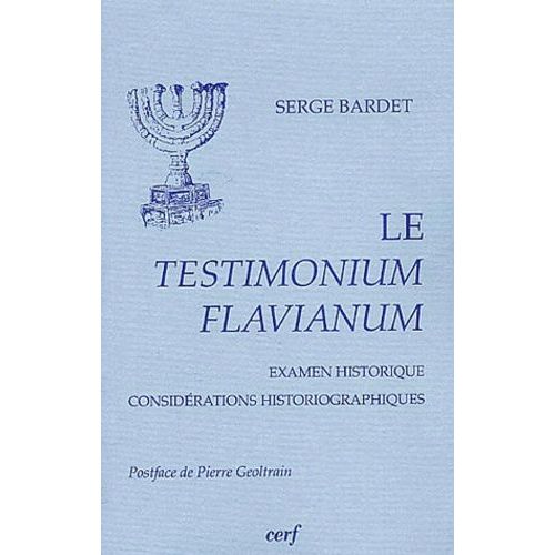 Le Testimonium Flavianum - Examen Historique, Considerations Historiographiques