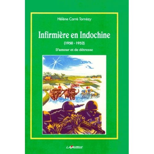 Infirmiere En Indochine. D'amour Et De Detresse (1950-1952)
