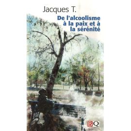 De L'alcoolisme À La Paix Et À La Sérénité