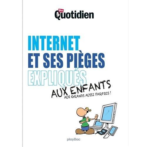 Internet Et Ses Pièges Expliqués Aux Enfants Et Aux Grands Aussi Parfois !