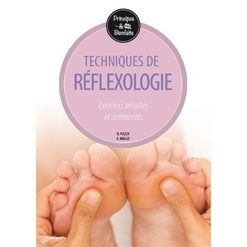 La Réflexologie - Exercices Détaillés Et Commentés