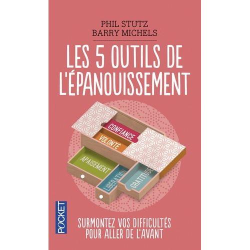 Les Cinq Outils De L'épanouissement - Surmontez Vos Difficultés Pour Aller De L'avant