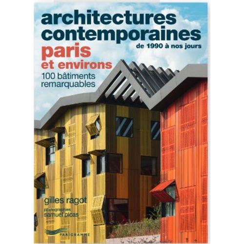 Architectures Contemporaines, Paris Et Ses Environs - 100 Bâtiments Remarquables