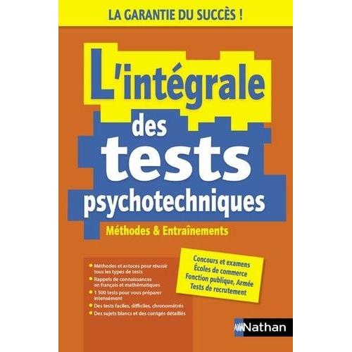 L'intégrale Des Tests Psychotechniques - Concours, Examens, Entretiens D'embauche