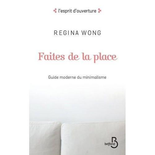 Faites De La Place - Guide Moderne Du Minimalisme