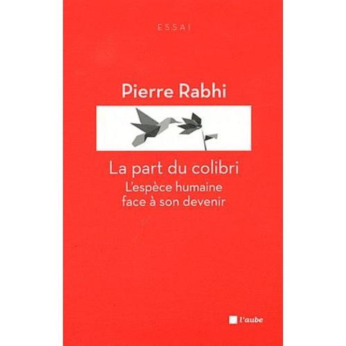 La Part Du Colibri - L'espèce Humaine Face À Son Devenir