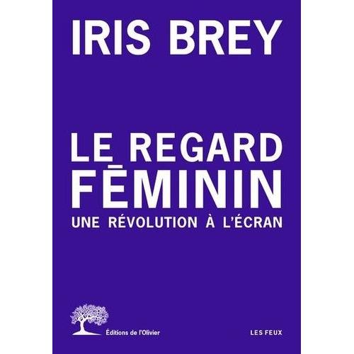 Le Regard Féminin - Une Révolution À L'écran