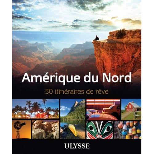 Amérique Du Nord - 50 Itinéraires De Rêve