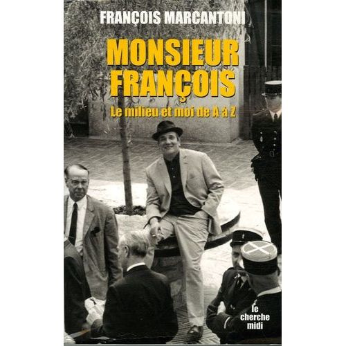 Monsieur François - Le Milieu Et Moi, De A À Z