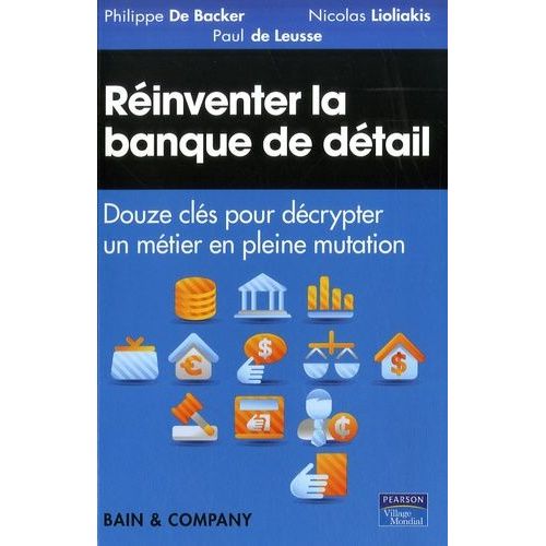 Réinventer La Banque De Détail - Douze Clés Pour Décrypter Un Métier En Pleine Mutation