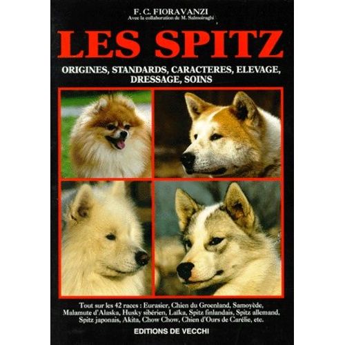 Les Spitz - Origines, Standards, Caractères, Elevage, Dressage, Soins