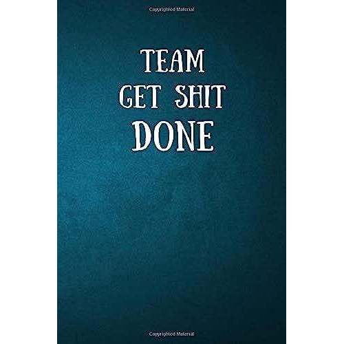 Team Get Shit Done: Notebook Journal Alternate Lined And Blank Pages | 120 Pages (6 X 9 Inches)