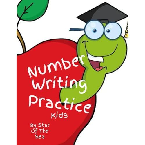 Number Writing Practice Kids: Kids Number And Writing Practice Workbook! 30 Pages!