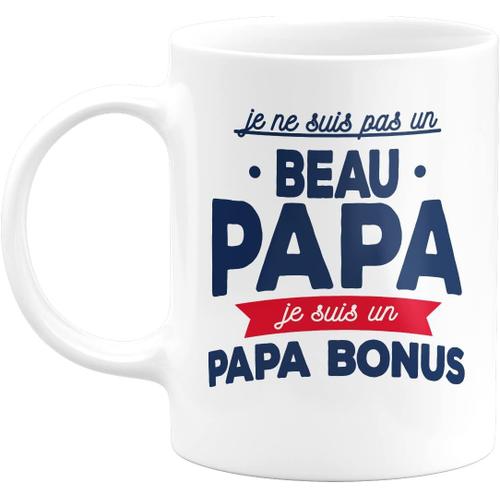 Mug je ne suis pas un beau papa je suis un papa bonus - Humour Beau Papa