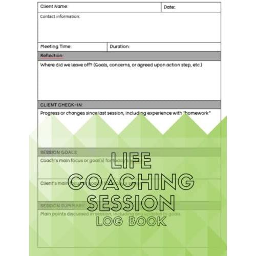 Life Coaching Session Log Book: To Stay Organized And Keep Track Of Important Details While Working With Your Clients | All-In One Coach Organiser Schedule Dairy