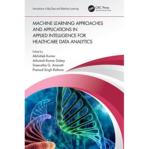 Machine Learning Approaches And Applications In Applied Intelligence For Healthcare Data Analytics