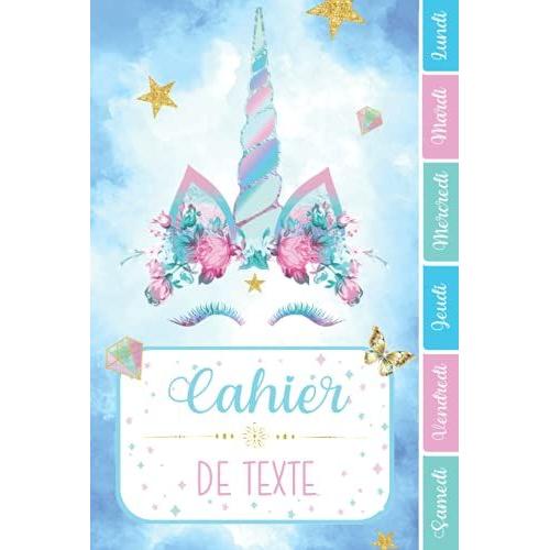 Cahier De Texte: Licorne Avec Coloriages Thème Floral Fleurs Étoiles Magiques Or Aquarelle Pour Écoliers Fille Garcon En Primaire Cp Ce1 Ce2 Cm1 Cm2 ... D'addition Pour Une Année Scolaire Réussie.