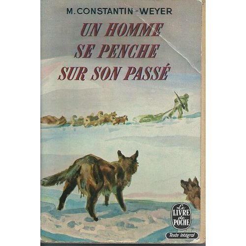 Un Homme Se Penche Sur Son Passé (Livre) De Maurice Constantin-Weyer, Le Livre De Poche, 1960, 246 Pages.