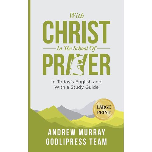 Andrew Murray With Christ In The School Of Prayer