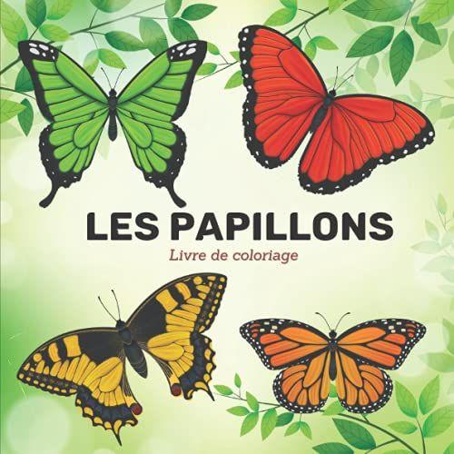 Les Papillons - Livre De Coloriage: Pour Enfants Et Adultes - Antistress - Idéal Pour Se Relaxer