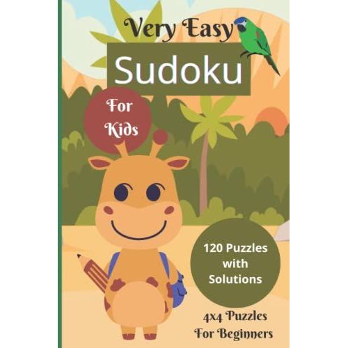 Very Easy Sudoku For Kids - 120 Puzzles With Solutions - 4x4 Puzzles For Beginners - First Sudoku Book For Kids Ages 6-8 - Brain Developing Games: ... (Sudoku For Beginners 4x4 With Animal Cover)