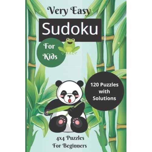 Very Easy Sudoku For Kids - 120 Puzzles With Solutions - 4x4 Puzzles For Beginners - First Sudoku Book For Kids Ages 6-8 - Brain Developing Games: ... (Sudoku For Beginners 4x4 With Animal Cover)