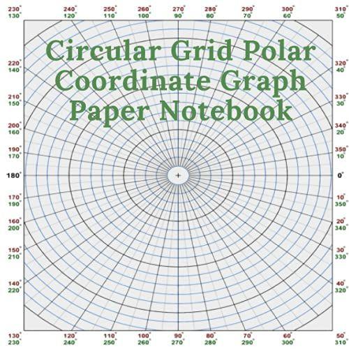 Circular Grid Polar Coordinate Graph Paper Notebook: Polar Coordinate Graph Paper 100 Square Pages 8.25x8.25 Inches- 10 Degree Angles Polar Sketchbook