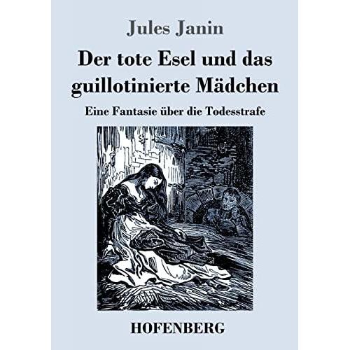 Der Tote Esel Und Das Guillotinierte Mädchen