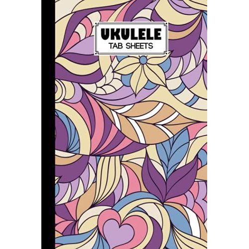 Ukulele Tab Sheets: Premium Flowers Cover | Ukulele Chord Diagrams / Blank Ukulele Tablature Notebook | 120 Pages | Size 6"X9" By Jason A Pierce