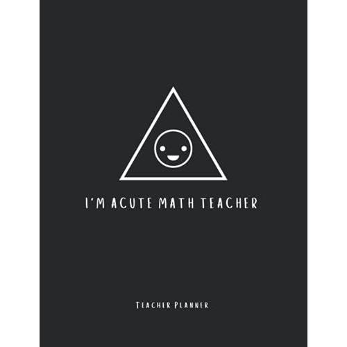 I'm Acute Math Teacher: Teacher Planner