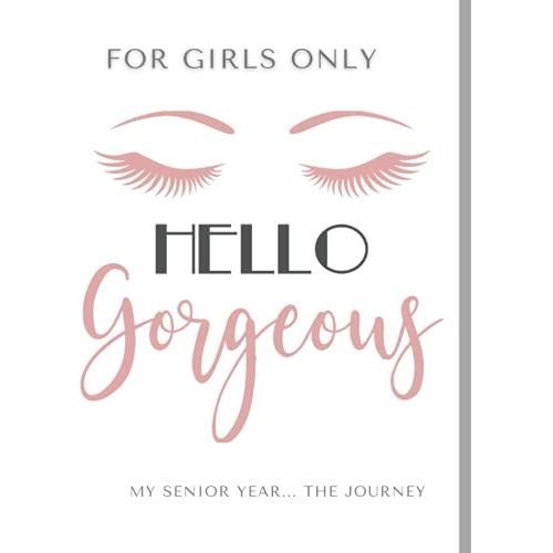 For Girls Only: Hello Gorgeous My Senior Year... The Journey