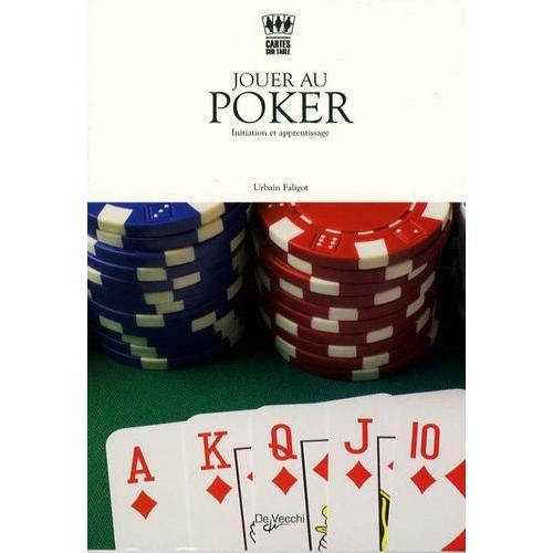 Jouer Au Poker - Initiation Et Apprentissage